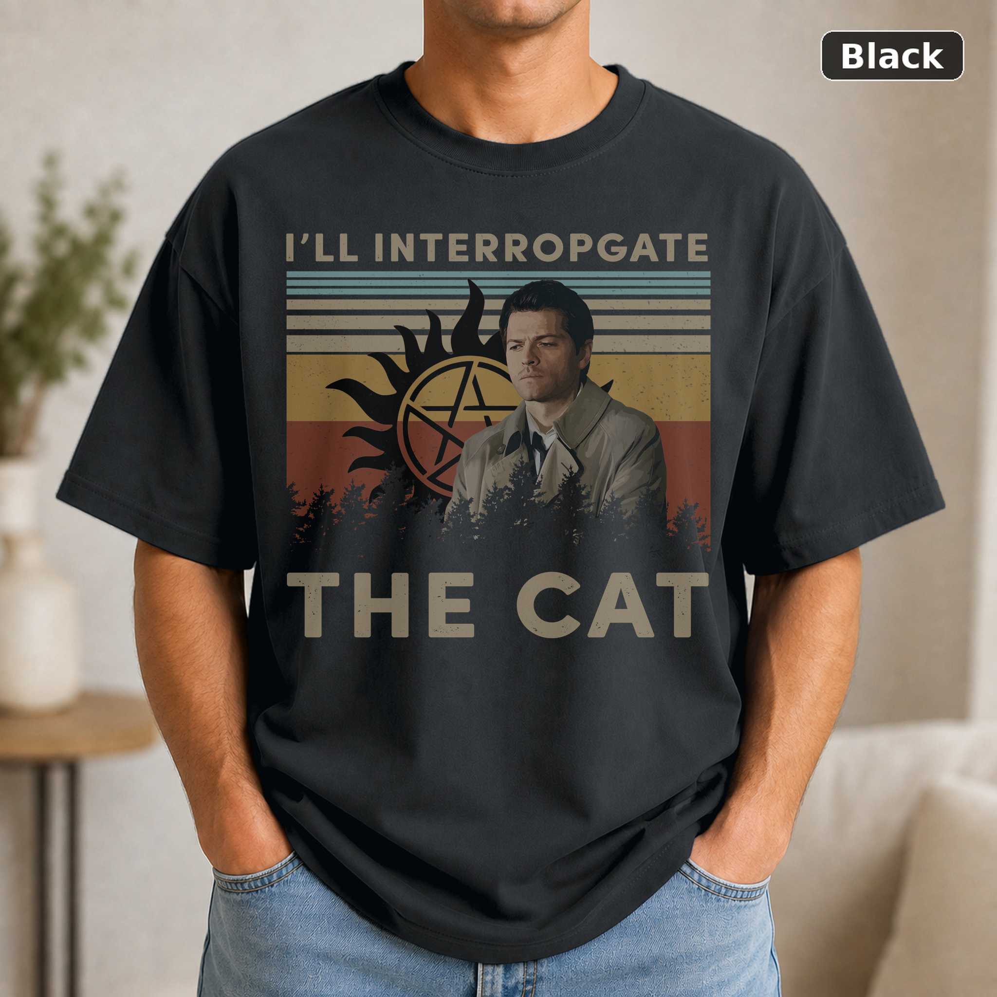 Misha Collins I’ll Interrogate The Cat T-Shirt, Supernatural Castiel Quote Graphic Tee, TV Fan Gift Misha Collins I’ll Interrogate The Cat T-Shirt, Supernatural Castiel Quote Graphic Tee, TV Fan Gift