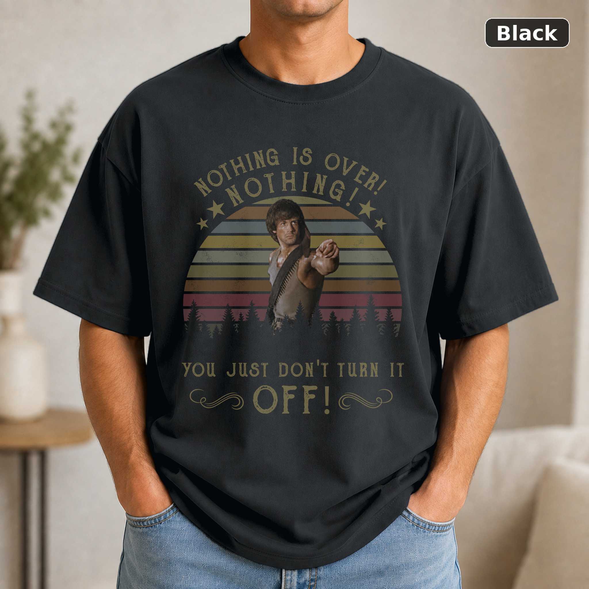 Nothing Is Over Rambo First Blood T-Shirt, Vintage Sylvester Stallone Movie Graphic Tee, Action Film Fan Gift