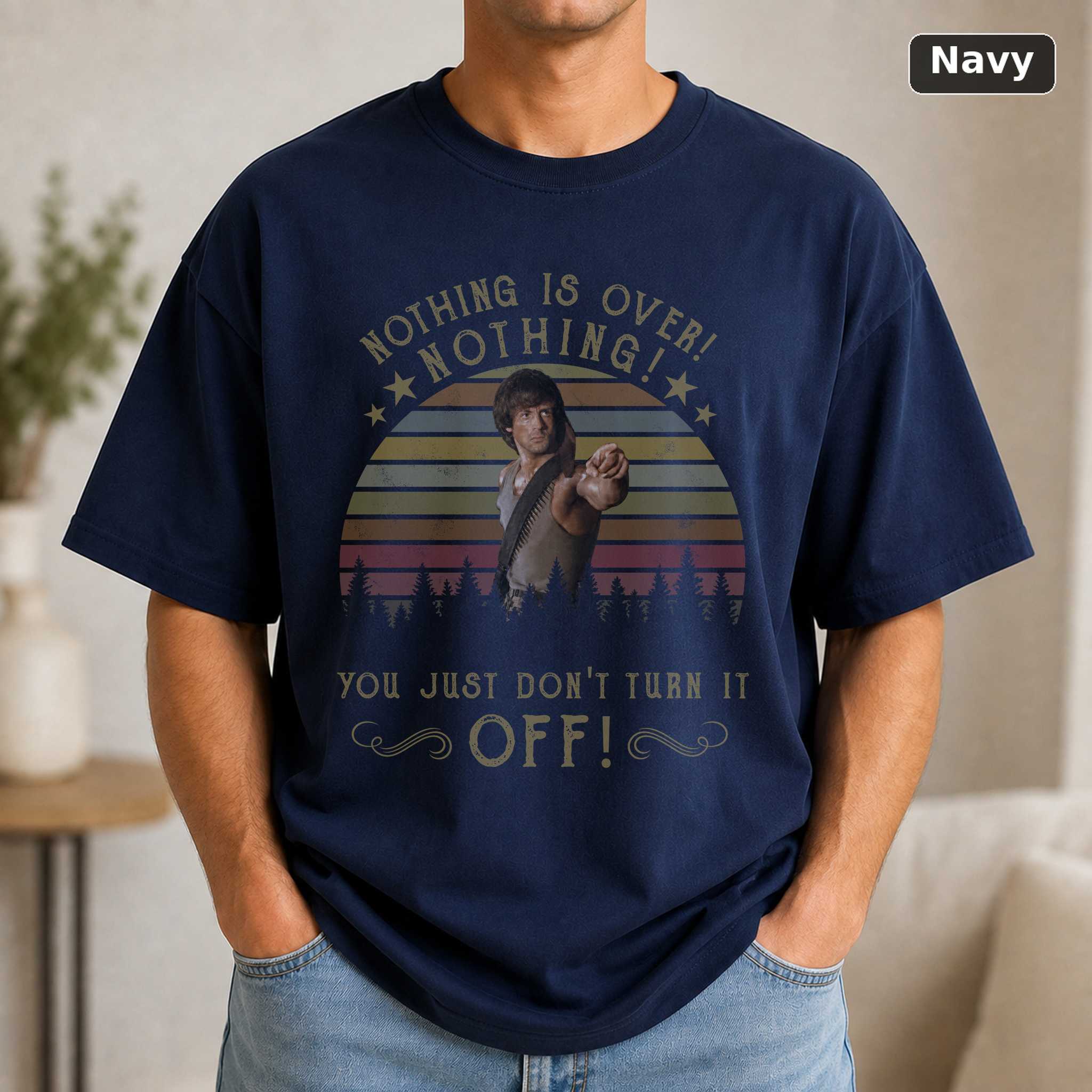 Nothing Is Over Rambo First Blood T-Shirt, Vintage Sylvester Stallone Movie Graphic Tee, Action Film Fan Gift 5