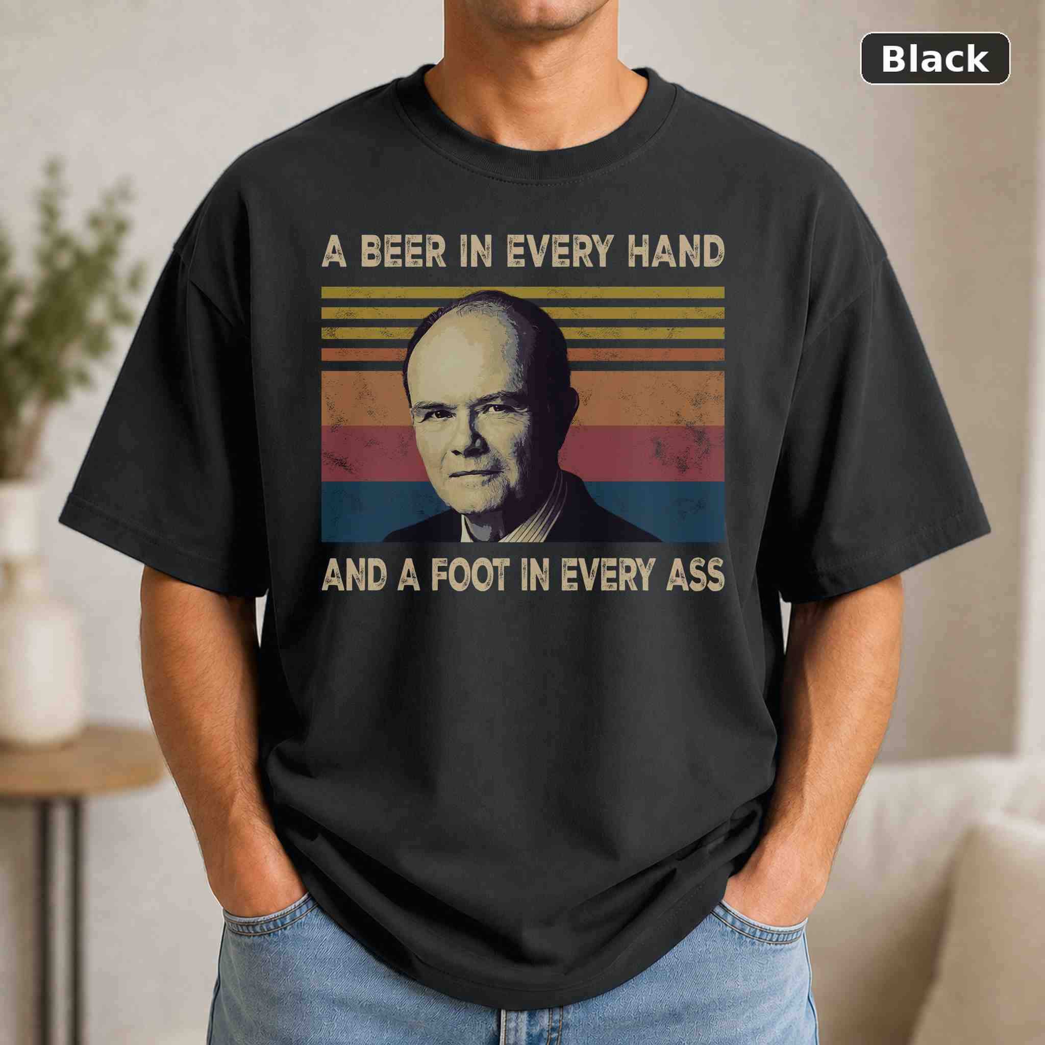 A Beer In Every Hand And A Foot In Every Ass T-Shirt, Vintage Pop Culture Graphic Tee, Retro Fan Gift