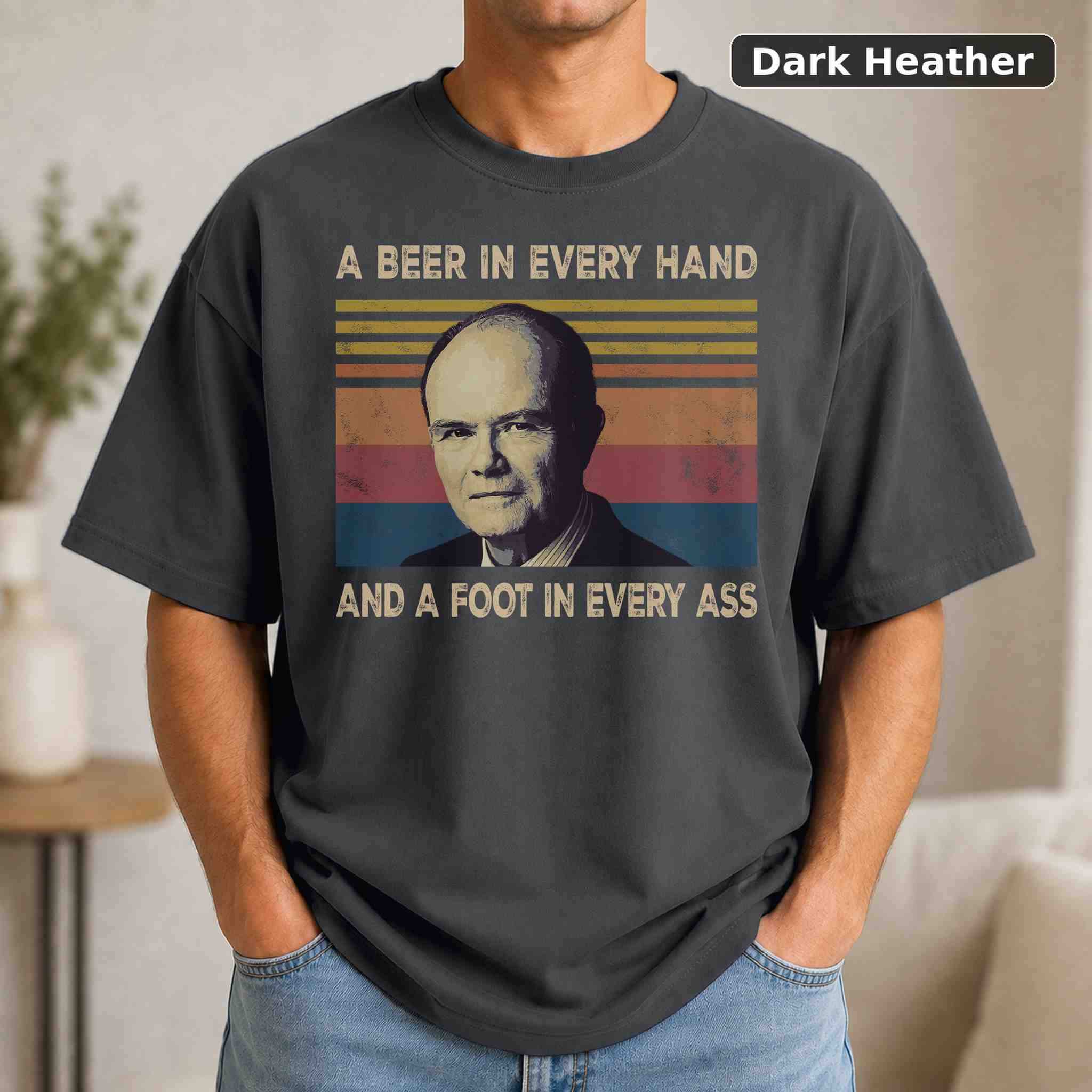 A Beer In Every Hand And A Foot In Every Ass T-Shirt, Vintage Pop Culture Graphic Tee, Retro Fan Gift 3