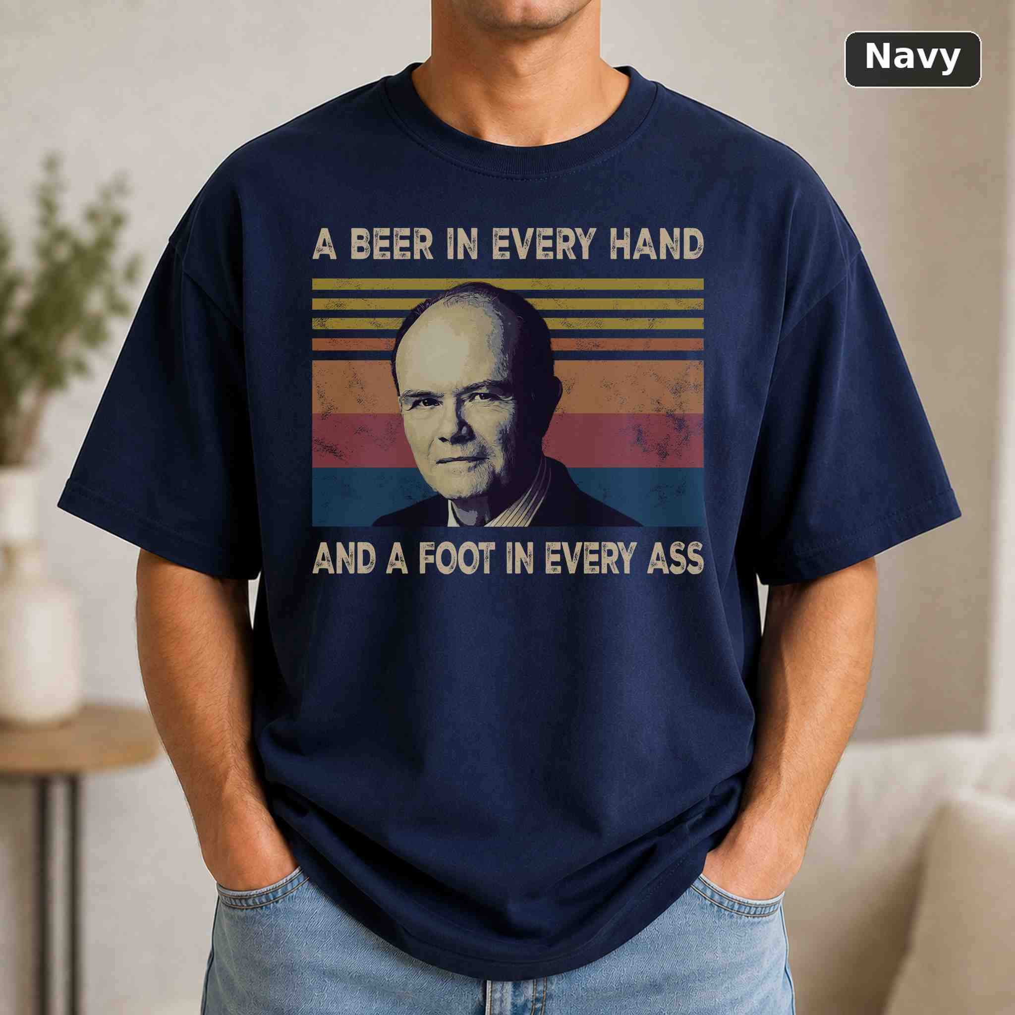 A Beer In Every Hand And A Foot In Every Ass T-Shirt, Vintage Pop Culture Graphic Tee, Retro Fan Gift 4
