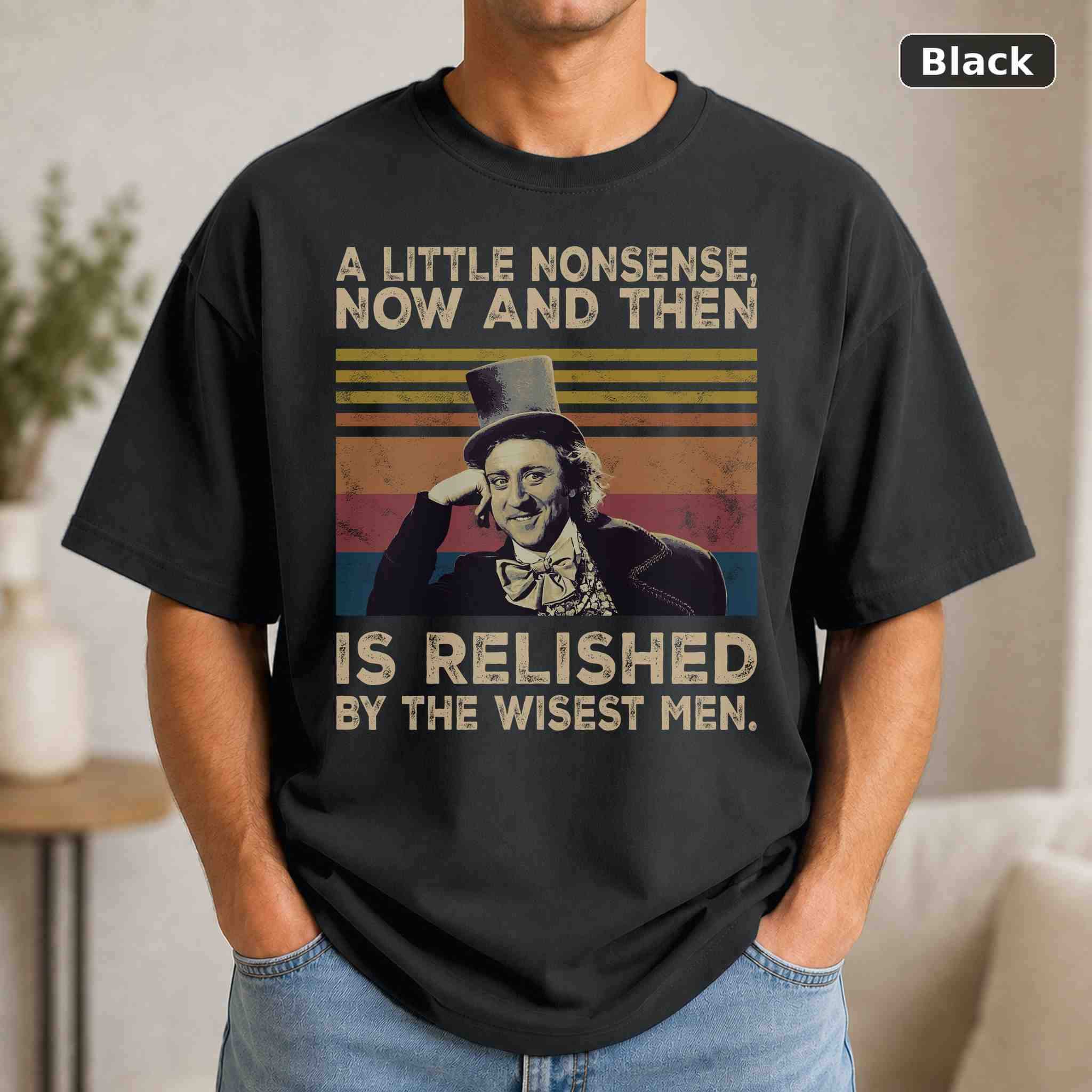 A Little Nonsense Now And Then Is Relished By The Wisest Men T-Shirt, Vintage Graphic Tee A Little Nonsense Now And Then Is Relished By The Wisest Men T-Shirt, Vintage Graphic Tee