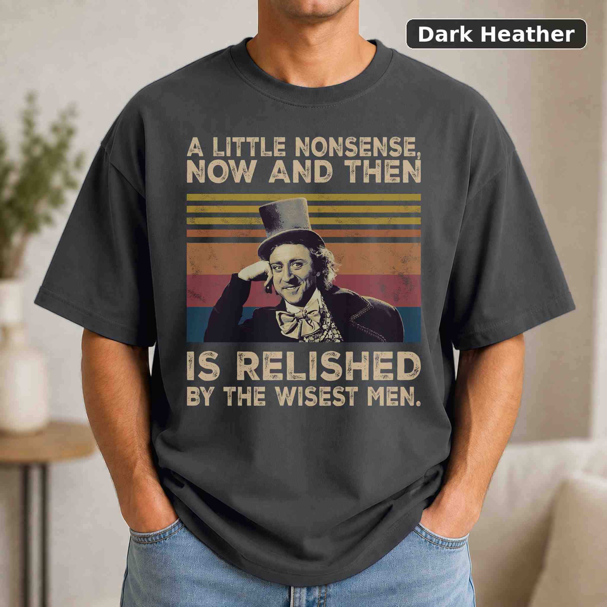 A Little Nonsense Now And Then Is Relished By The Wisest Men T-Shirt, Vintage Graphic Tee 3