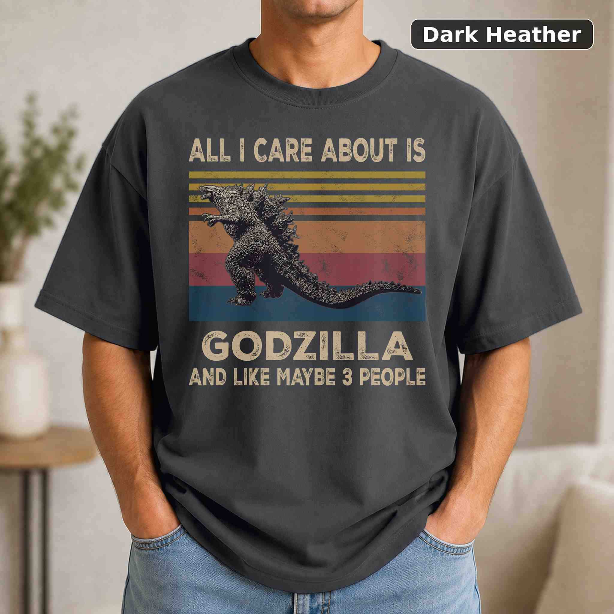 All I Care About Is Godzilla And Like Maybe 3 People T-Shirt, Vintage Graphic Tee 3
