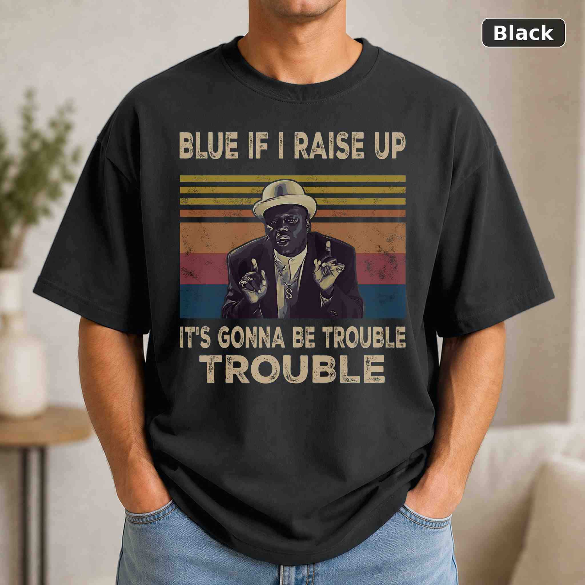 Blue If I Raise Up It’s Gonna Be Trouble T-Shirt, Vintage Pop Culture Graphic Tee, Retro Fan Gift Blue If I Raise Up It’s Gonna Be Trouble T-Shirt, Vintage Pop Culture Graphic Tee, Retro Fan Gift