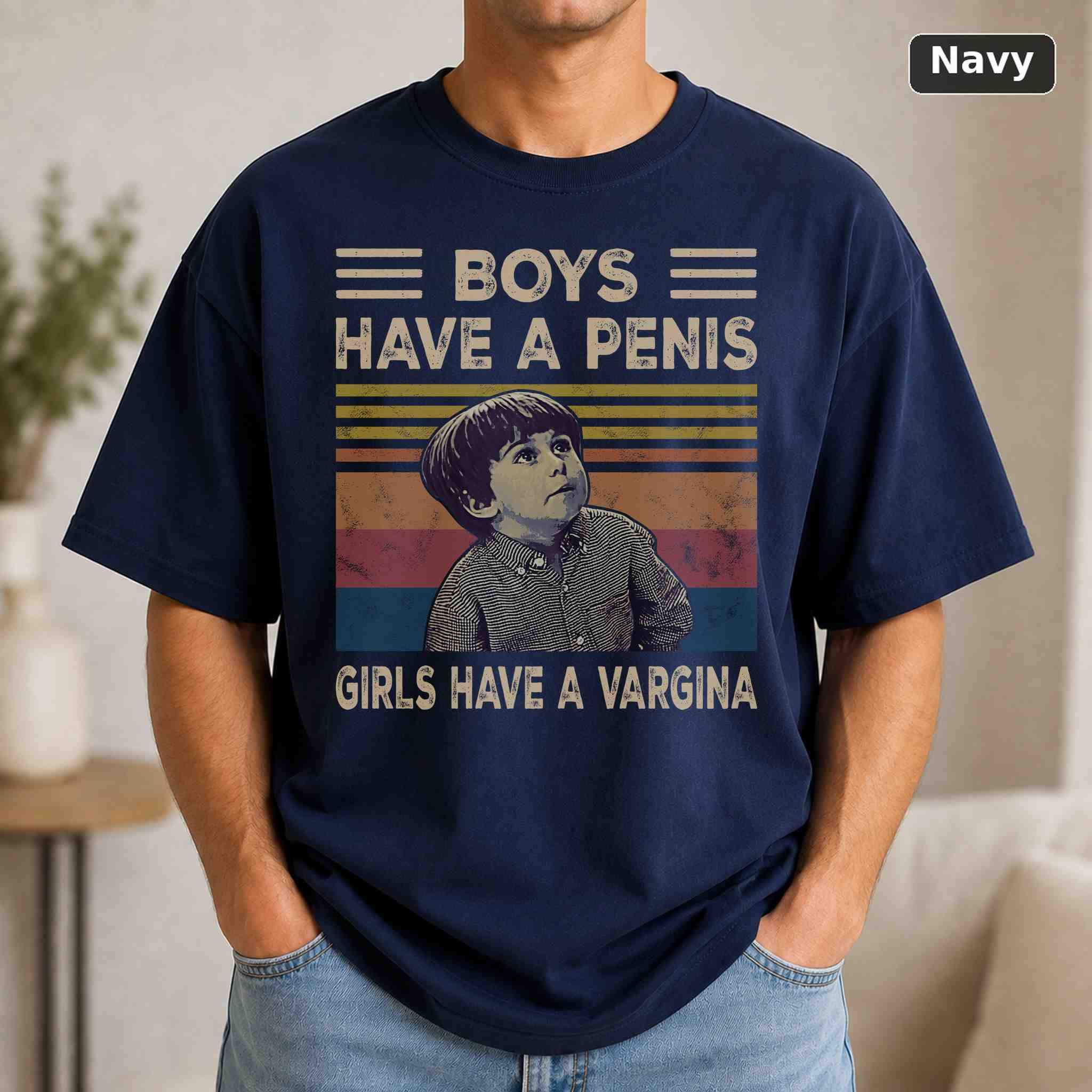 Boys Have A Penis Girls Have A Vagina T-Shirt, Vintage Pop Culture Graphic Tee, Retro Fan Gift 4