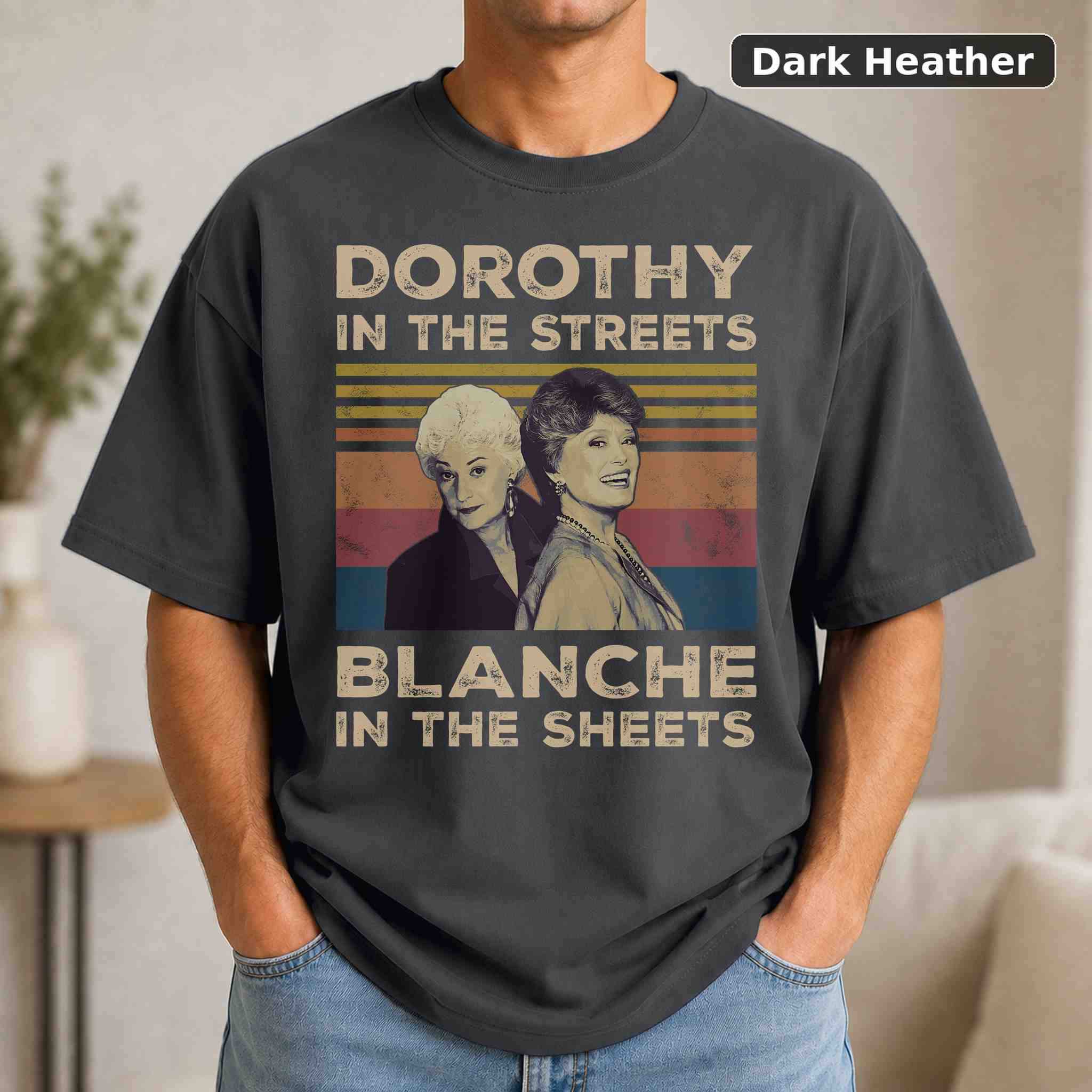 Dorothy In The Streets Blanche In The Sheets T-Shirt, Vintage Pop Culture Graphic Tee, Retro Fan Gift 3