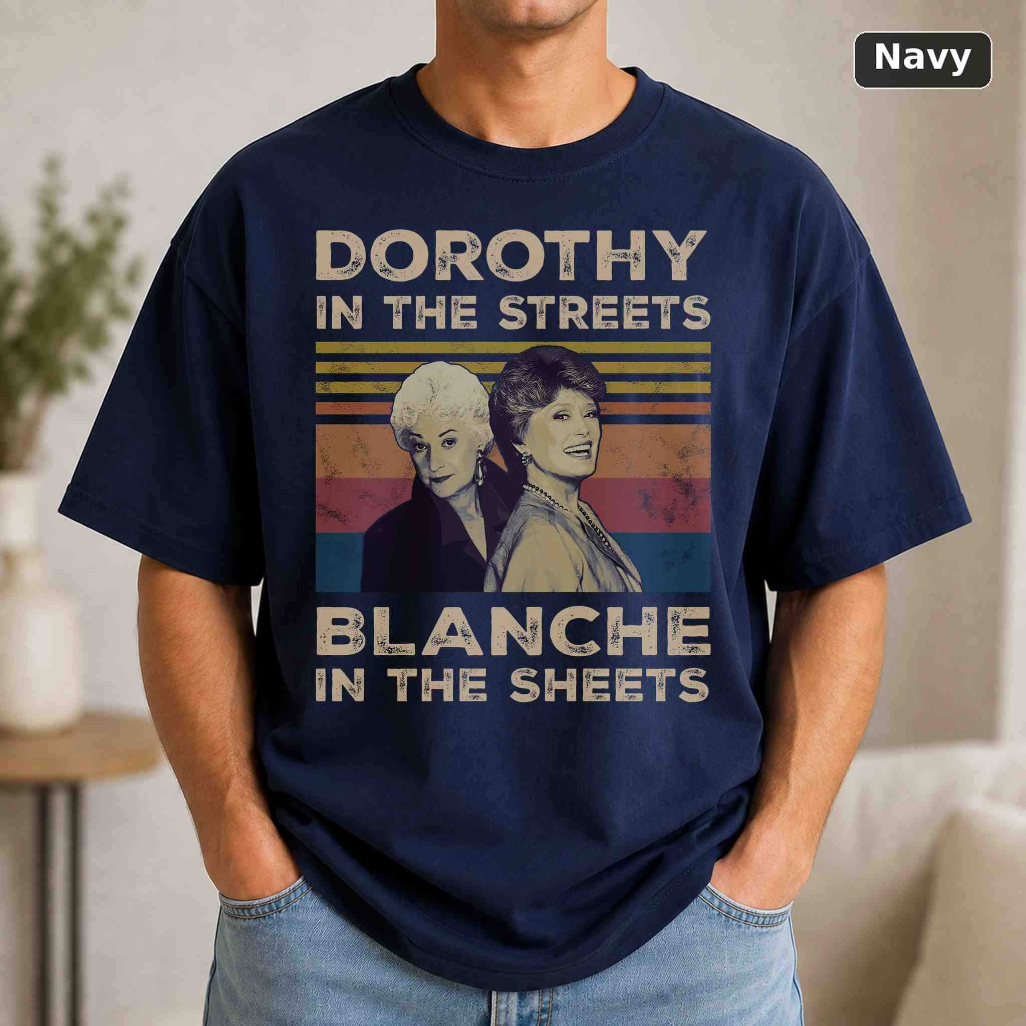 Dorothy In The Streets Blanche In The Sheets T-Shirt, Vintage Pop Culture Graphic Tee, Retro Fan Gift 4