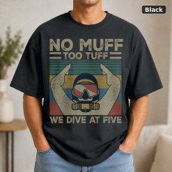 Funny Diving T-Shirt, No Muff Too Tuff, Vintage Style