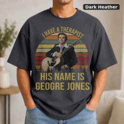 I Have A Therapist His Name Is George Jones Vintage T-Shirt, George Jones Shirt, Singer Shirt, Country Music Shirt, Musi 7
