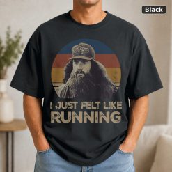 I Just Felt Like Running Vintage Movie Shirt I Just Felt Like Running Vintage Movie Shirt