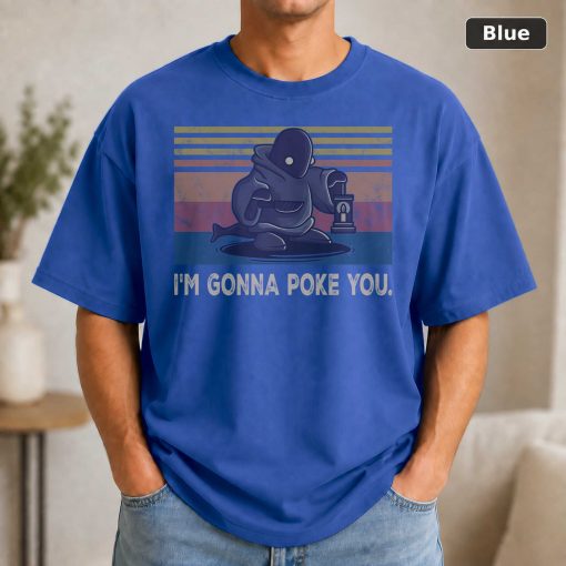 I'm Gonna Poke You Vintage Movie Shirt 2