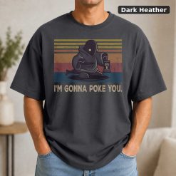 I'm Gonna Poke You Vintage Movie Shirt 7