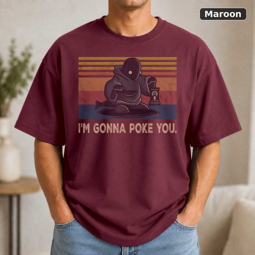 I'm Gonna Poke You Vintage Movie Shirt 4