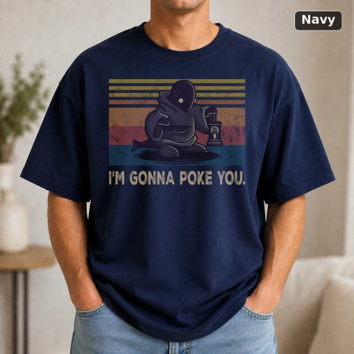 I'm Gonna Poke You Vintage Movie Shirt 5