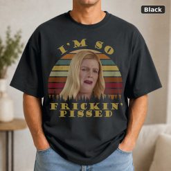 I m So Frickin Pissed Vintage T-Shirt, White Chicks Shirt, Karen Shirt Shirt, Comedy Series Shirt, Brittany Wilson Shirt