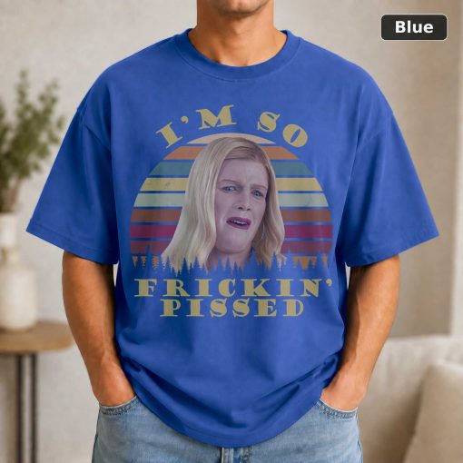 I m So Frickin Pissed Vintage T-Shirt, White Chicks Shirt, Karen Shirt Shirt, Comedy Series Shirt, Brittany Wilson Shirt 2