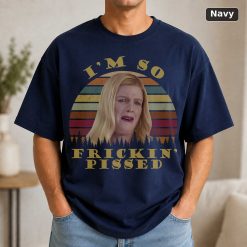 I m So Frickin Pissed Vintage T-Shirt, White Chicks Shirt, Karen Shirt Shirt, Comedy Series Shirt, Brittany Wilson Shirt 9