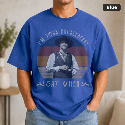 I’m Your Huckleberry Say When Vintage Movie Shirt 2