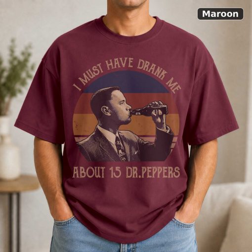 I Must Have Drank Me About 15 Dr Peppers Vintage Movie T-Shirt 4