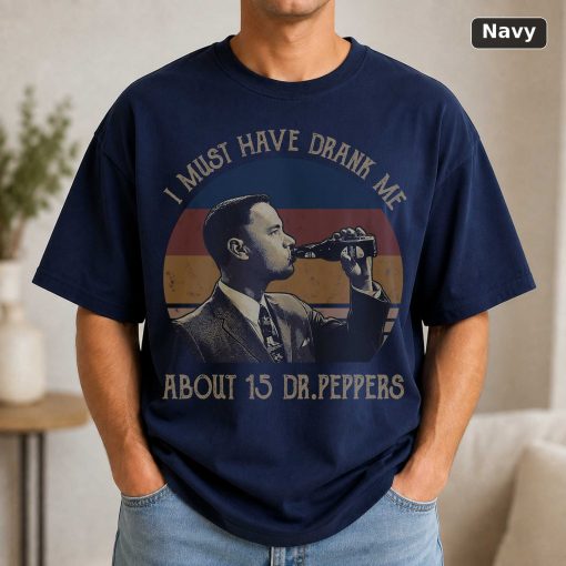 I Must Have Drank Me About 15 Dr Peppers Vintage Movie T-Shirt 5