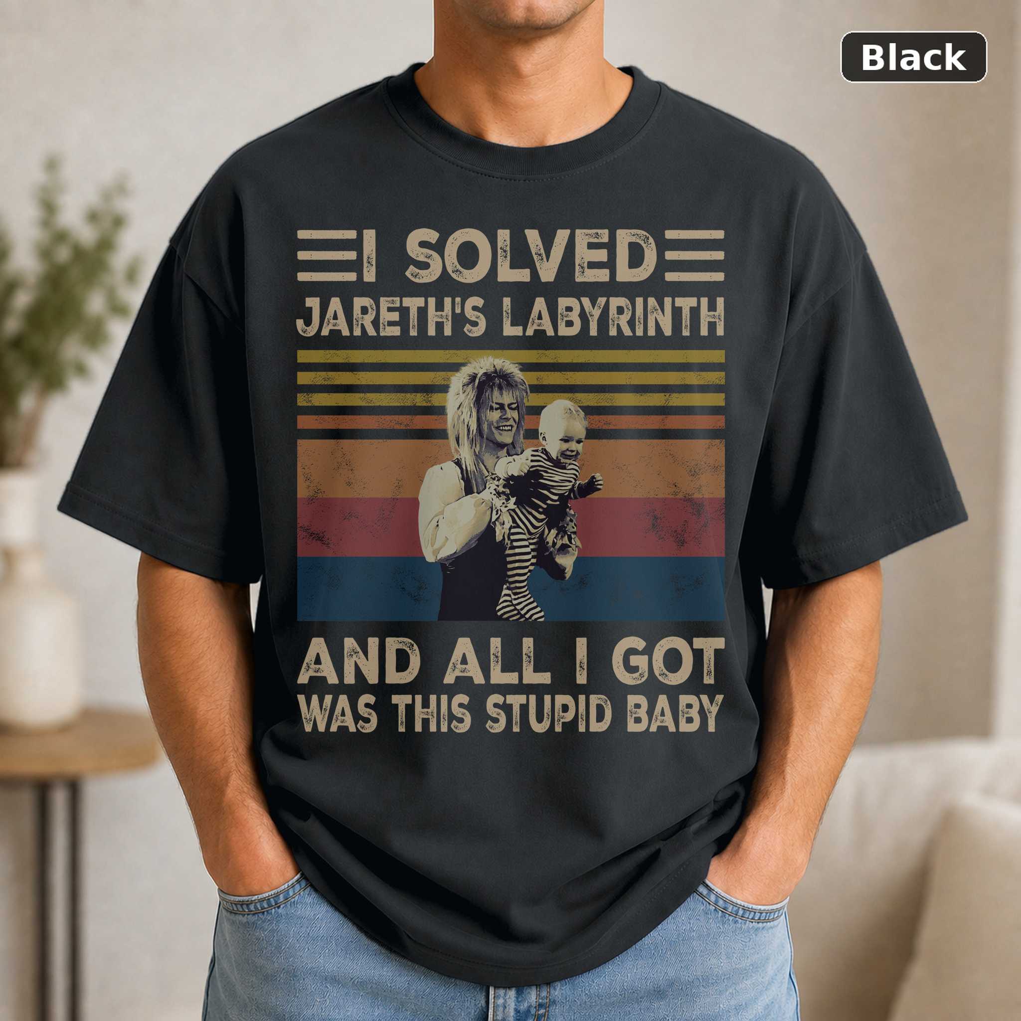 I Solved Jareth’s Labyrinth And All I Got Was This Stupid Baby Vintage Shirt Goblin King Labyrinth Vintage Movie Shirt I Solved Jareth’s Labyrinth And All I Got Was This Stupid Baby Vintage Shirt Goblin King Labyrinth Vintage Movie Shirt
