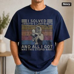 I Solved Jareth's Labyrinth and All I Got was This Stupid Baby Vintage T Shirt Black 9