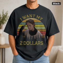 I Want My 2 Dollars Vintage Men Unisex Shirt, Hoodie, Sweatshirt