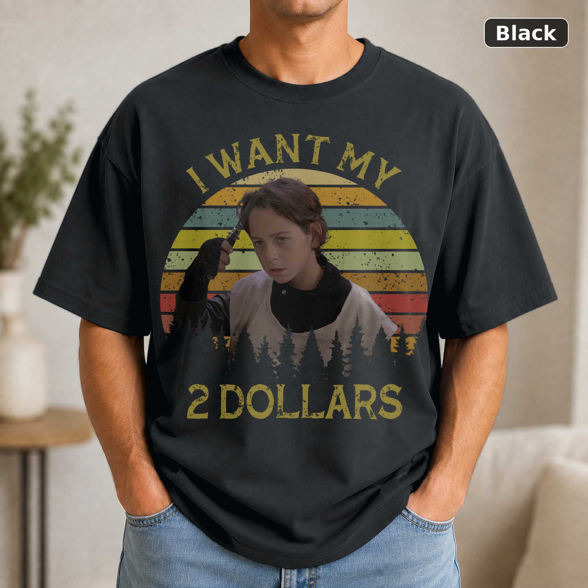 I Want My 2 Dollars Vintage Men Unisex Shirt, Hoodie, Sweatshirt I Want My 2 Dollars Vintage Men Unisex Shirt, Hoodie, Sweatshirt