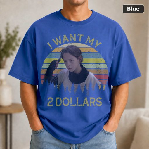 I Want My 2 Dollars Vintage Men Unisex Shirt, Hoodie, Sweatshirt 2