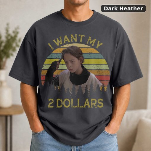 I Want My 2 Dollars Vintage Men Unisex Shirt, Hoodie, Sweatshirt 3