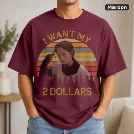 I Want My 2 Dollars Vintage Men Unisex Shirt, Hoodie, Sweatshirt 4