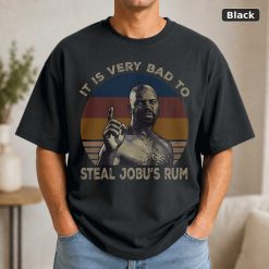 It Is Very Bad To Steal Jobu’s Rum Vintage Movie Shirt It Is Very Bad To Steal Jobu’s Rum Vintage Movie Shirt