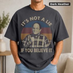 It’s Not A Lie If You Believe It Vintage Movie Shirt 7
