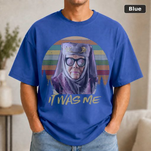 It Was Me Vintage T-Shirt, Game Of Thrones Shirt, Olenna Tyrell Shirt, For Game Of Thrones Shirt, For Olenna Tyrell Love 2