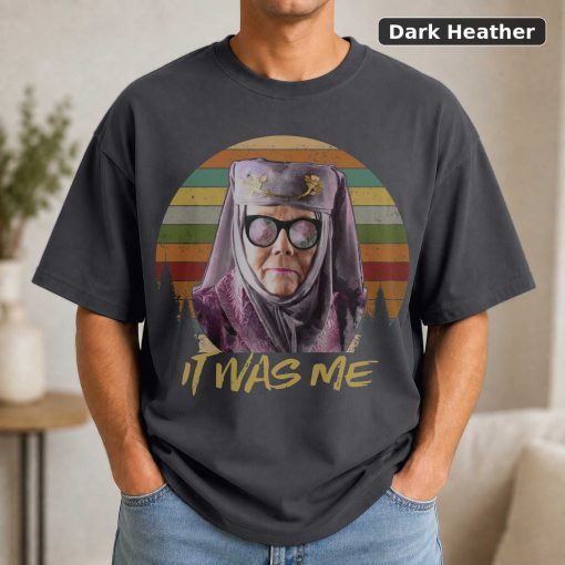 It Was Me Vintage T-Shirt, Game Of Thrones Shirt, Olenna Tyrell Shirt, For Game Of Thrones Shirt, For Olenna Tyrell Love 3