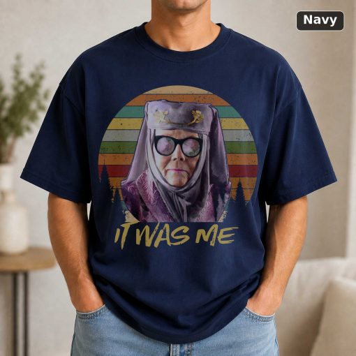 It Was Me Vintage T-Shirt, Game Of Thrones Shirt, Olenna Tyrell Shirt, For Game Of Thrones Shirt, For Olenna Tyrell Love 5