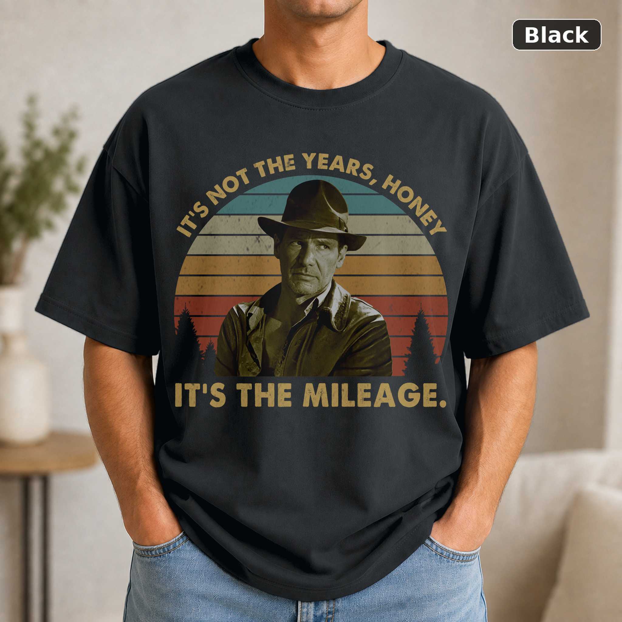 Its Not The Years Honey Its The Mileage Vintage Tee – Indiana Jones Cowboy Movie Shirt Funny Its Not The Years Honey Its The Mileage Vintage Tee – Indiana Jones Cowboy Movie Shirt Funny