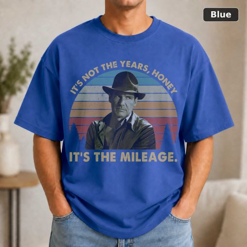 Its Not The Years Honey Its The Mileage Vintage Tee - Indiana Jones Cowboy Movie Shirt Funny 2