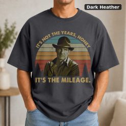 Its Not The Years Honey Its The Mileage Vintage Tee - Indiana Jones Cowboy Movie Shirt Funny 7