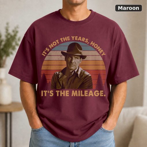 Its Not The Years Honey Its The Mileage Vintage Tee - Indiana Jones Cowboy Movie Shirt Funny 4