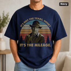 Its Not The Years Honey Its The Mileage Vintage Tee - Indiana Jones Cowboy Movie Shirt Funny 9