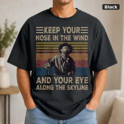 Jeremiah Johnson Keep Your Nose In The Wind And Your Eye Along The Skyline Vintage Movie Shirt Jeremiah Johnson Keep Your Nose In The Wind And Your Eye Along The Skyline Vintage Movie Shirt