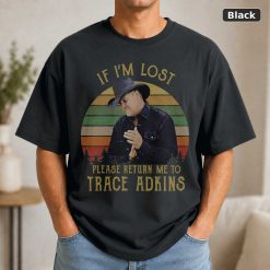 Trace Adkins If I’m Lost Please Return Me to Vintage T-Shirt, Movies Quote Unisex T-Shirt Black Trace Adkins If I’m Lost Please Return Me to Vintage T-Shirt, Movies Quote Unisex T-Shirt Black