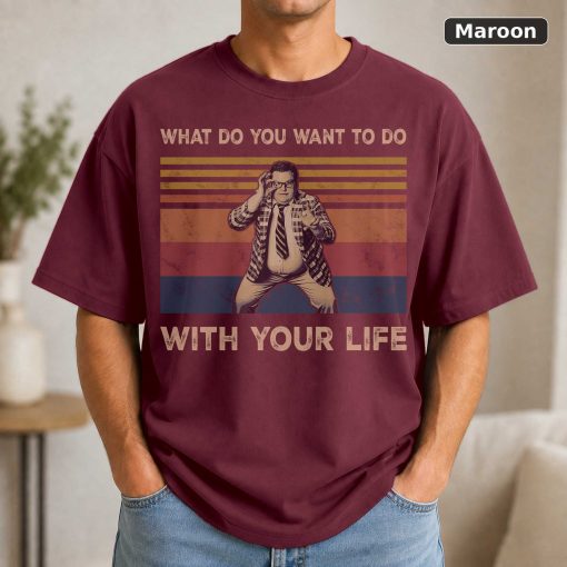 What Do You Want To Do With Your Life Funny Vintage Shirt Matt Foley Lovers Vintage Movie Shirt 4