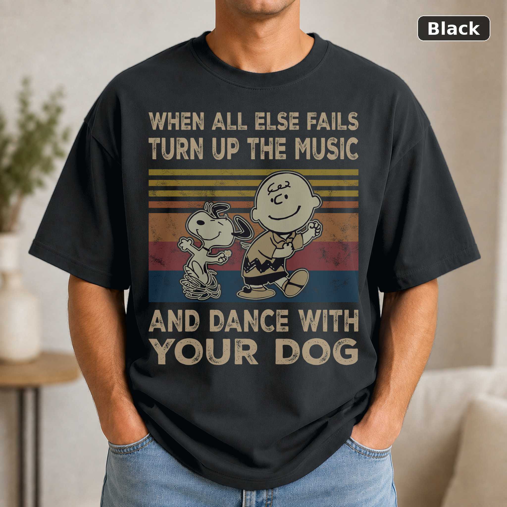 When All Else Fails Turn Up The Music And Dance With Your Dog Snoo.Py And Charlie-Brown Vintage Movie Shirt When All Else Fails Turn Up The Music And Dance With Your Dog Snoo.Py And Charlie-Brown Vintage Movie Shirt