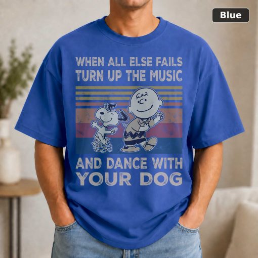 When All Else Fails Turn Up The Music And Dance With Your Dog Snoo.Py And Charlie-Brown Vintage Movie Shirt 2