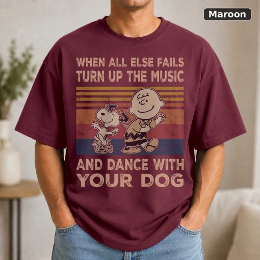 When All Else Fails Turn Up The Music And Dance With Your Dog Snoo.Py And Charlie-Brown Vintage Movie Shirt 4