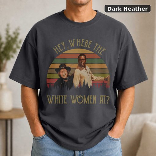 Where The White Women At Vintage T-Shirt, 1980s Movies TV Show Quote Unisex TShirt 3